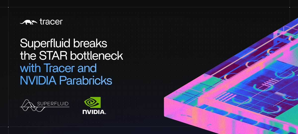 Superfluid breaks the STAR bottleneck with Tracer and NVIDIA Parabricks ...